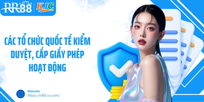 Các tổ chức quốc tế kiểm duyệt, cấp giấy phép hoạt động