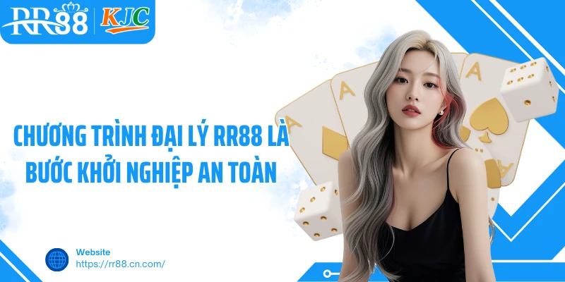 Chương trình đại lý RR88 là bước khởi nghiệp an toàn