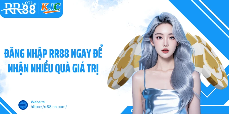Đăng nhập RR88 ngay để nhận nhiều quà giá trị