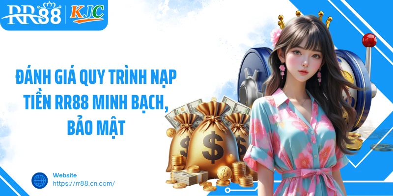 Đánh giá quy trình nạp tiền RR88 minh bạch, bảo mật