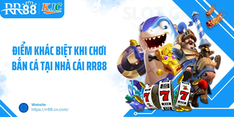 Điểm khác biệt khi chơi bắn cá tại nhà cái RR88