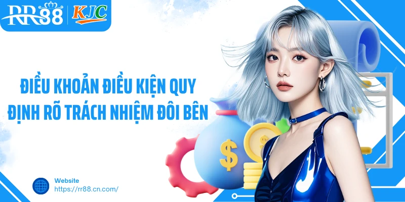 Điều khoản điều kiện quy định rõ trách nhiệm đôi bên