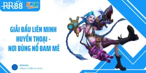 Giải Đấu Liên Minh Huyền Thoại - Nơi Bùng Nổ Đam Mê