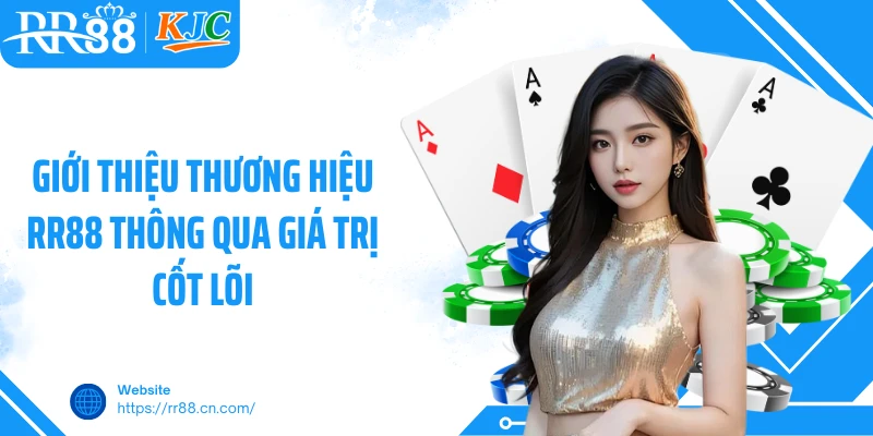 Giới thiệu thương hiệu RR88 thông qua giá trị cốt lõi