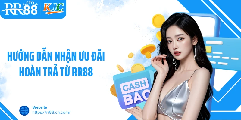 Hướng dẫn nhận ưu đãi hoàn trả từ RR88