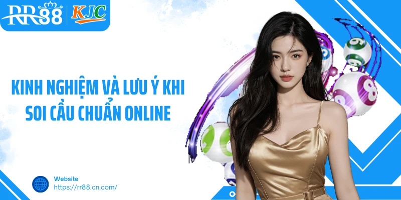 Kinh nghiệm và lưu ý khi soi cầu chuẩn online