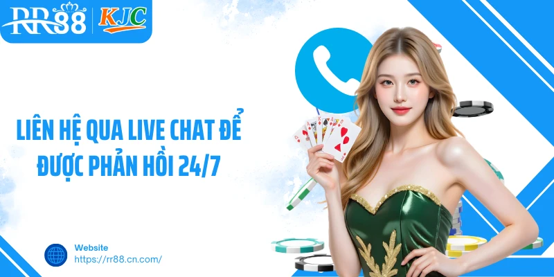 Liên hệ qua live chat để được phản hồi 24/7