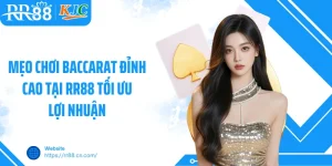 Mẹo Chơi Baccarat Đỉnh Cao Tại RR88 Tối Ưu Lợi Nhuận