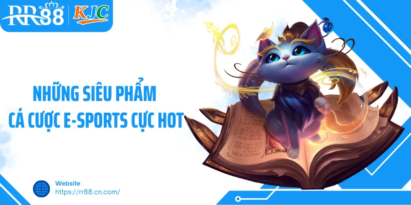 Những siêu phẩm cá cược E-Sports cực hot