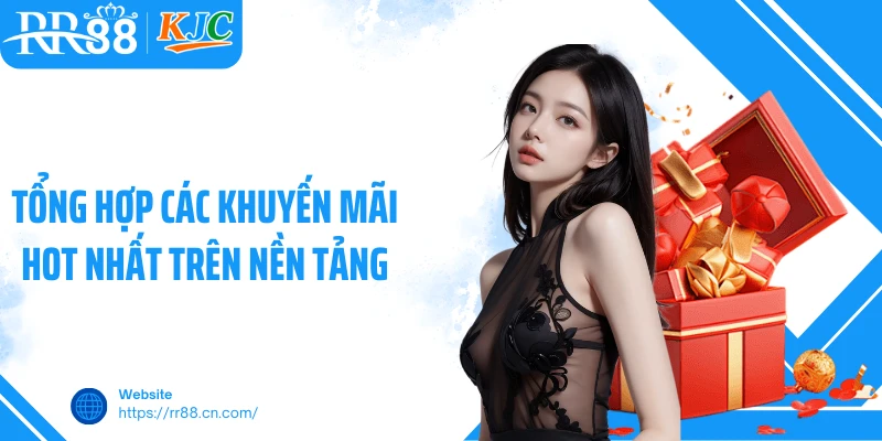 Tổng hợp các khuyến mãi hot nhất trên nền tảng